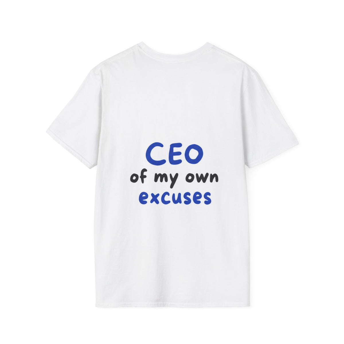 T-shirt CEO Of My Own Excuses